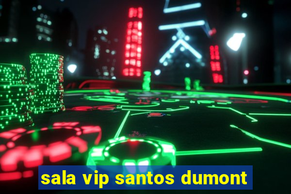 sala vip santos dumont
